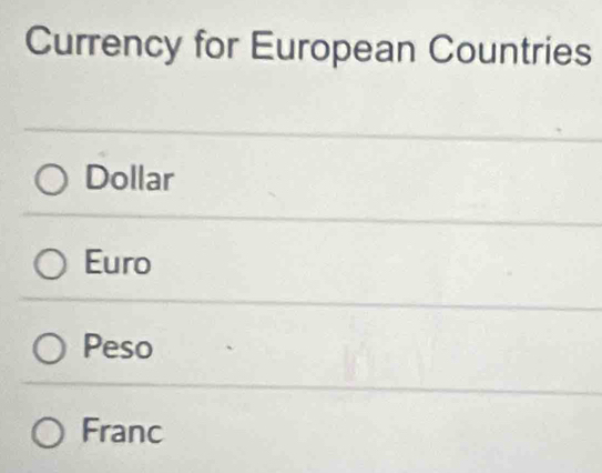 Currency for European Countries
Dollar
Euro
Peso
Franc