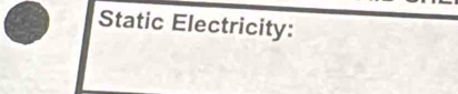 Static Electricity: