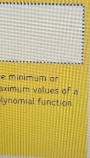 minimum or 
aximum values of a 
lynomial function