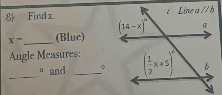 Find x.
x= _
(Blue)
Angle Measures:
_ O and _
0