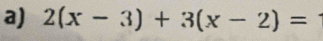 2(x-3)+3(x-2)=