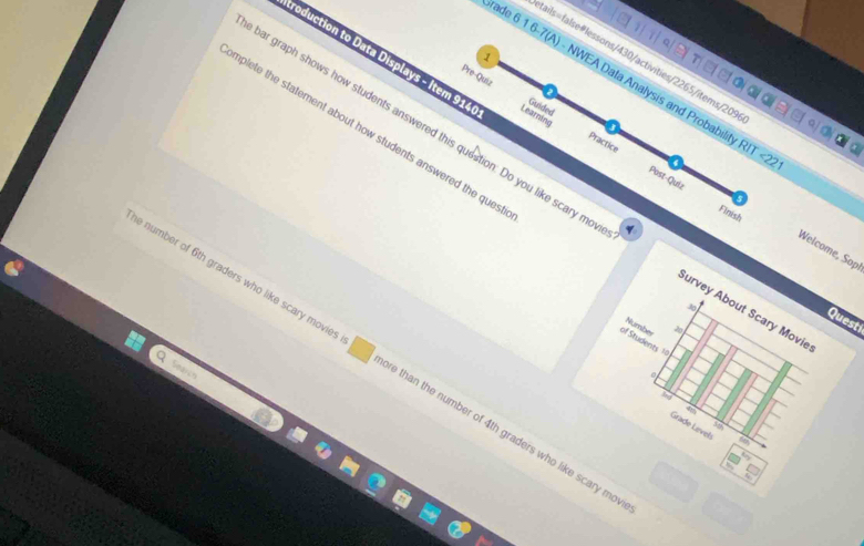 tails=false#lessons/430/activities/2265/items/209 
croduction to Data Displays - Item 914 Learning 
de 6 1 6-7(A) - NWEA Data Analysis and Probability RIT < 
Pre-Quiz Guided 
4 
mplete the statement about how students answered the ques 
Practice Post-Quiz 
bar graph shows how students answered this question: Do you like scary mo urvey About Scary Movie 
Finish 
s Welcome, Sop 
30 
Quest 
of Students  10 Number
20
e number of 6th graders who like scary movies re than the number of 4th graders who like scary mo 
Search 
Grade Læveh
50