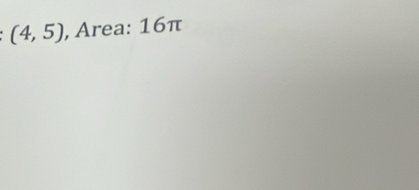 (4,5) , Area: 16π