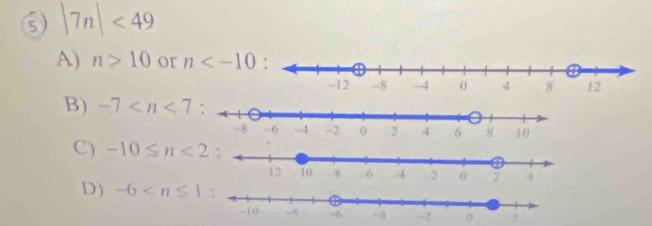 ⑤ |7n|<49</tex>
A) n>10 or n
B) -7
C) -10≤ n<2</tex>
D) -6