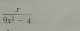  x/9x^2-4 