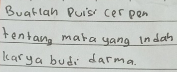 Buatlah Duis cer pen 
tentang mara yang indah 
karya bud darma.