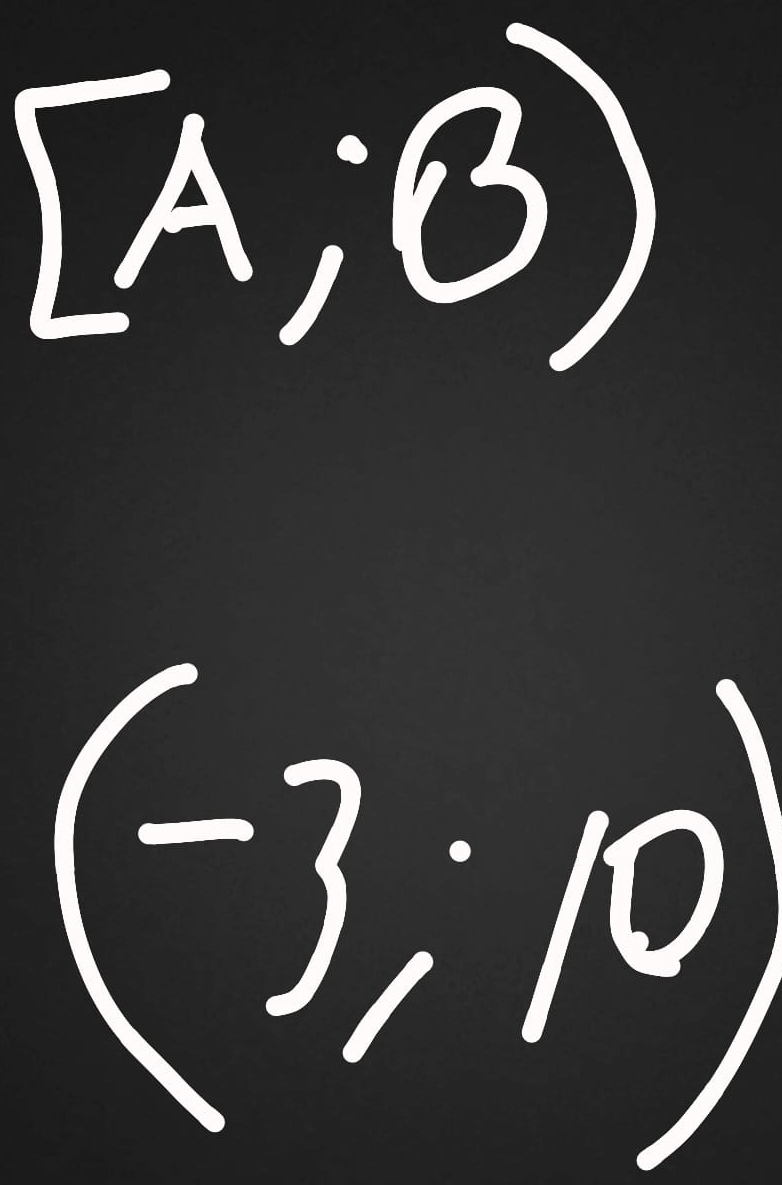 [A;B)
(-3,10)