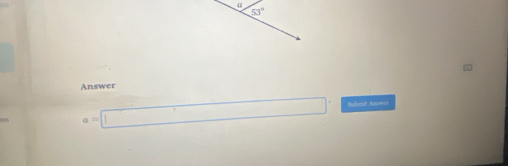 a
53°
Answer
a=□° Subnit Answer