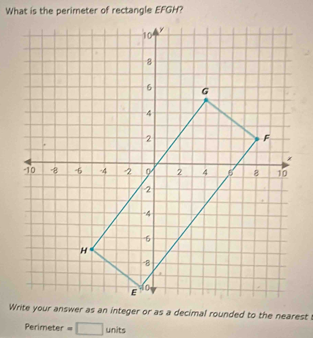 What is the perimeter of rectangle EFGH? 
Perimeter =□ units