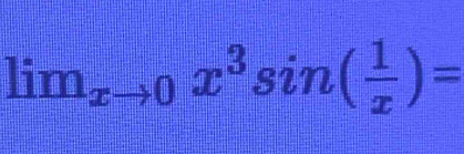 lim_xto 0x^3sin ( 1/x )=