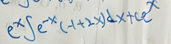 e^x∈t e^(-x)(-1+2x)dx+6e^x