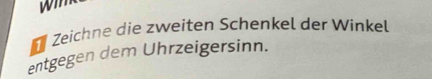 Zeichne die zweiten Schenkel der Winkel 
entgegen dem Uhrzeigersinn.