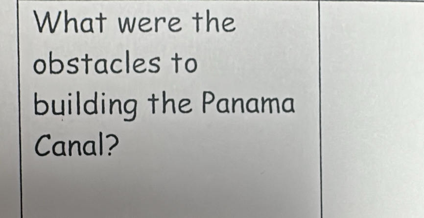 What were the 
obstacles to 
building the Panama 
Canal?