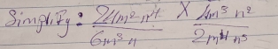 Simgl p_9:frac 24m^2n^4n^3n* frac 4m^42m^3n^2