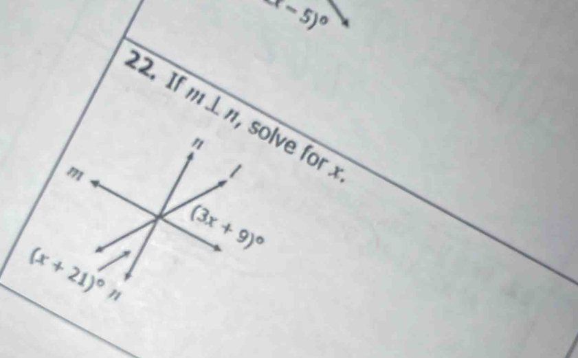 x-5)^circ 
22. If m⊥ n solve for
n
m
1
(3x+9)^circ 
(x+21)^circ n