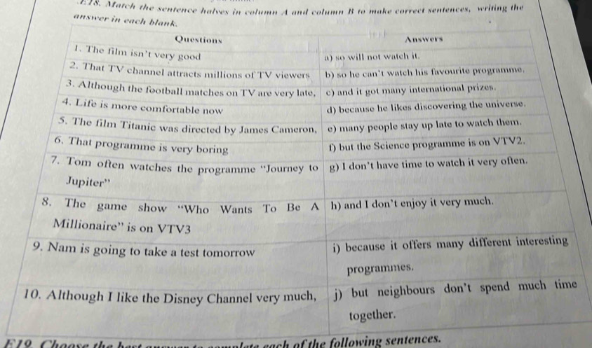 E18. Match the sentence halves in column A and column B to make correct sentences, writing the 
answe 
E 19 Chao nach of the following sentences.