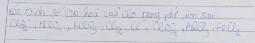 xáo Dinh 50° (xi heá cuà Qlo trong pu,jon sou
ClO^-_2, HClO_4, KO2O_3, Cl^-, ClO^-_4, AlO_3, FeCl_2