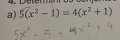 4。Detemnro 

a) 5(x^2-1)=4(x^2+1)