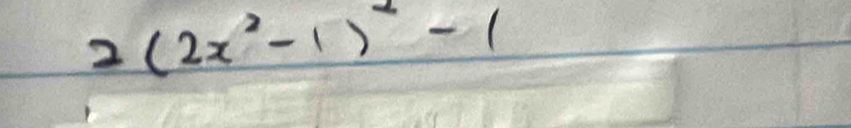 2(2x^2-1)^2-1