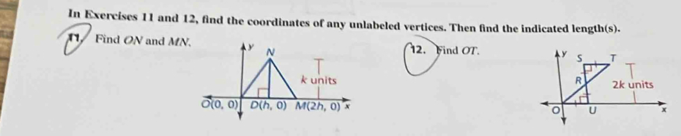 In Exercises 11 and 12, find the coordinates of any unlabeled vertices. Then find the indicated length(s).
T Find ON and MN.12. Find OT.