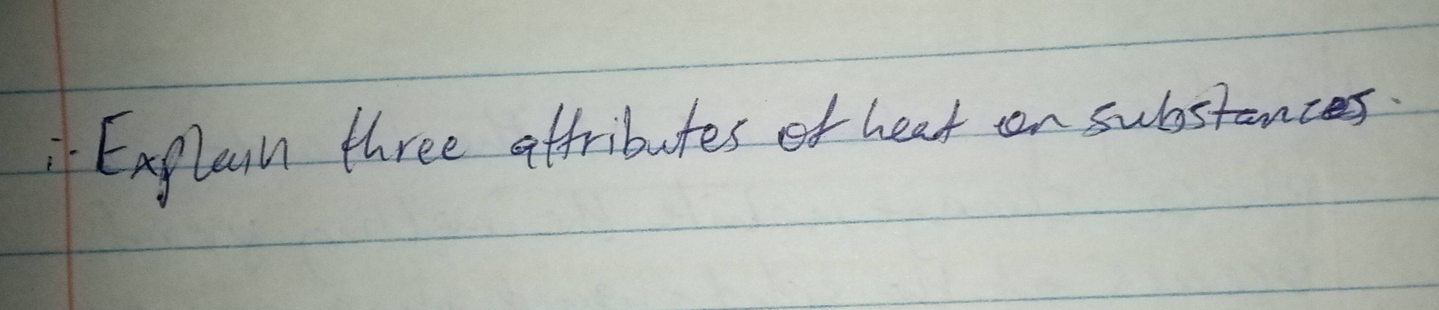 Englain three affributes of heat con substances.