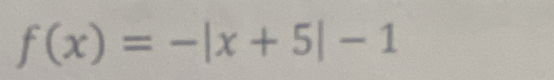 f(x)=-|x+5|-1