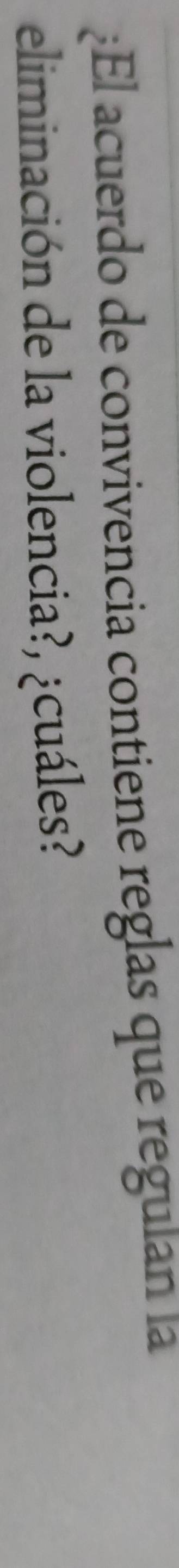 ¿El acuerdo de convivencia contiene reglas que regulan la 
eliminación de la violencia?, ¿cuáles?