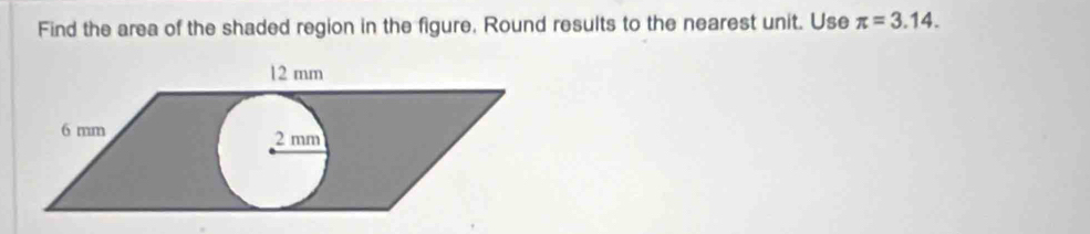 Find the area of the shaded region in the figure, Round results to the nearest unit. Use π =3.14.