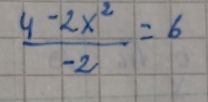  (4-2x^2)/-2 =6