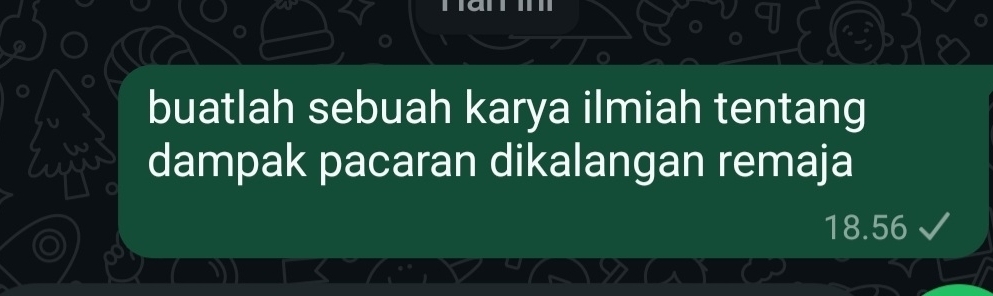 buatlah sebuah karya ilmiah tentang 
dampak pacaran dikalangan remaja
18.56