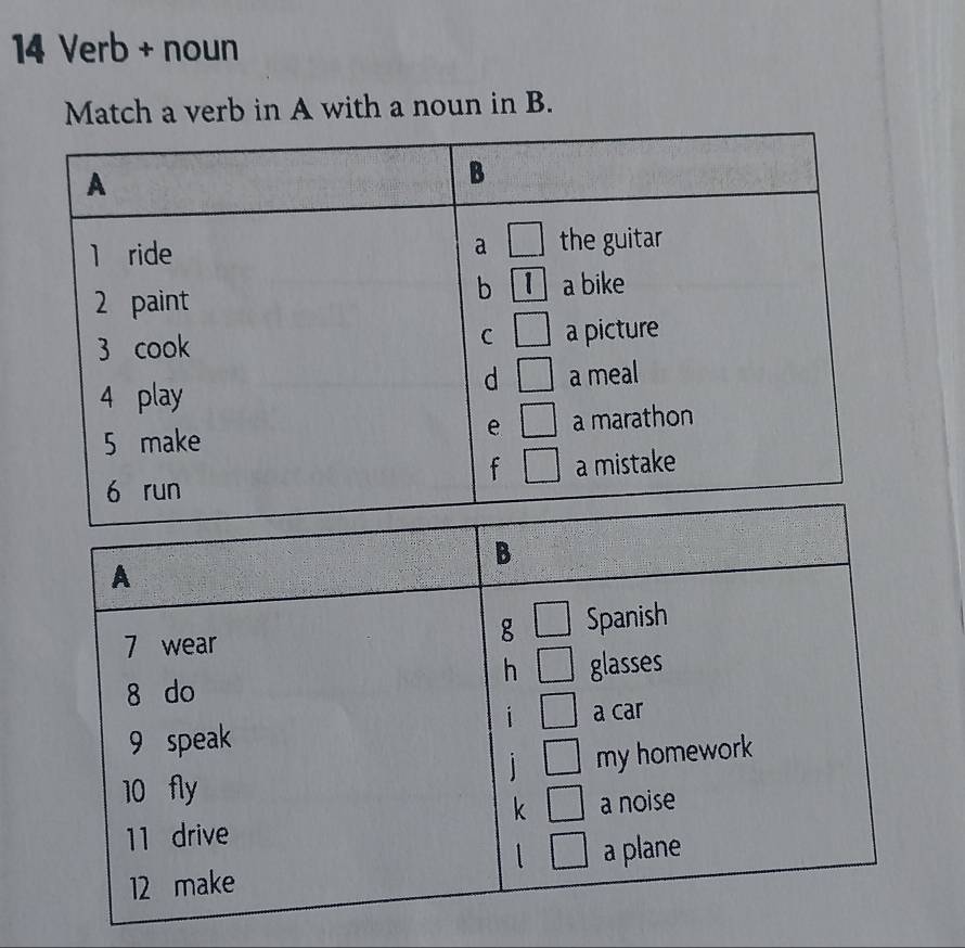 Verb + noun 
Match a verb in A with a noun in B.