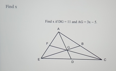 Find x
Find x if DG=11 and AG=3x-5.