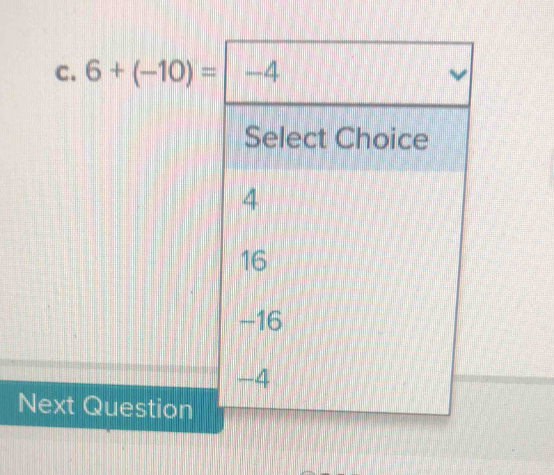 6+(-10)=|-4
Next Question