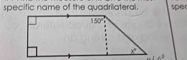 specific name of the quadrilateral. spe