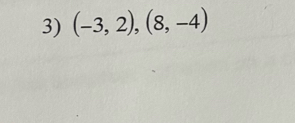 (-3,2), (8,-4)