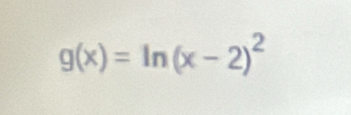 g(x)=ln (x-2)^2