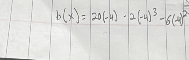 b(x)=20(-4)· 2(-4)^3-6(-4)^2