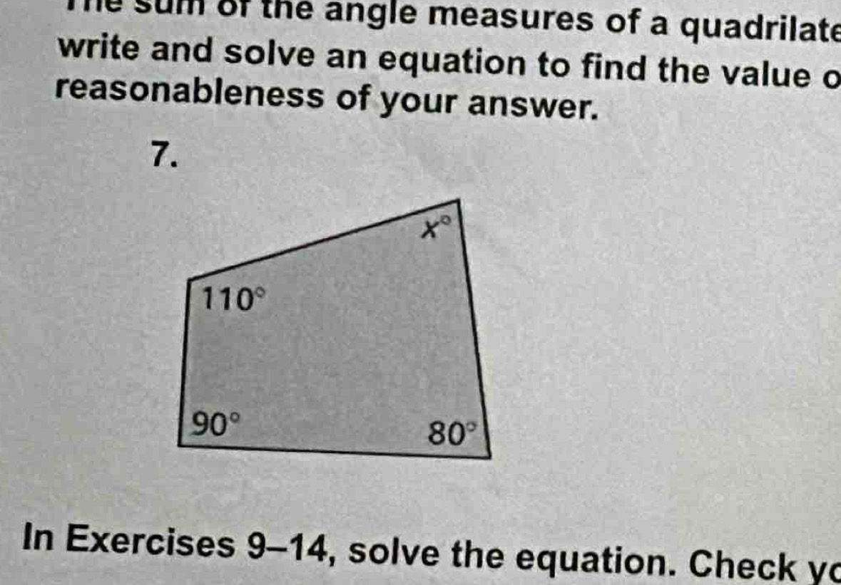 he sum of the angle measures of a quadrilate
write and solve an equation to find the value o
reasonableness of your answer.
7.
In Exercises 9-14, solve the equation. Check yo