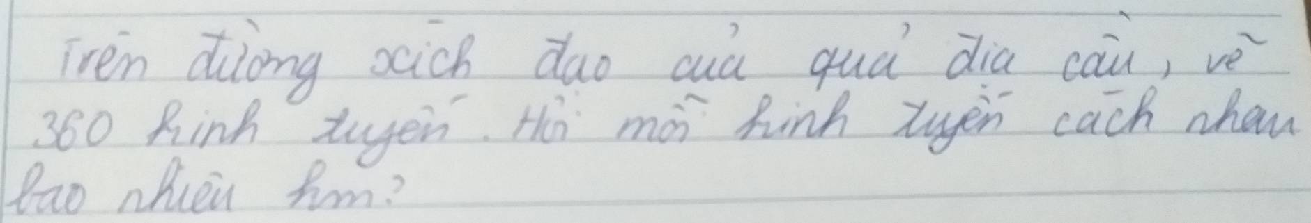 iren diong oich dao auà quá dia cau, vè 
360 Rink tuen. H moi hink tyen cach nhan 
lao nhuen fim?