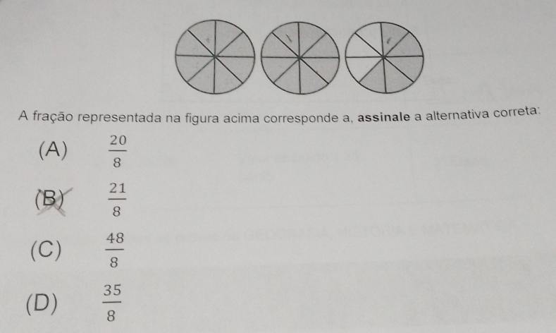 A fração representada na figura acima corresponde a, assinale a alternativa correta:
(A)  20/8 
(B)  21/8 
(C)  48/8 
(D)  35/8 