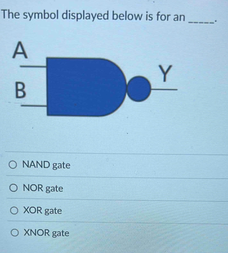 Solved: The symbol displayed below is for an _. NAND gate NOR gate XOR ...