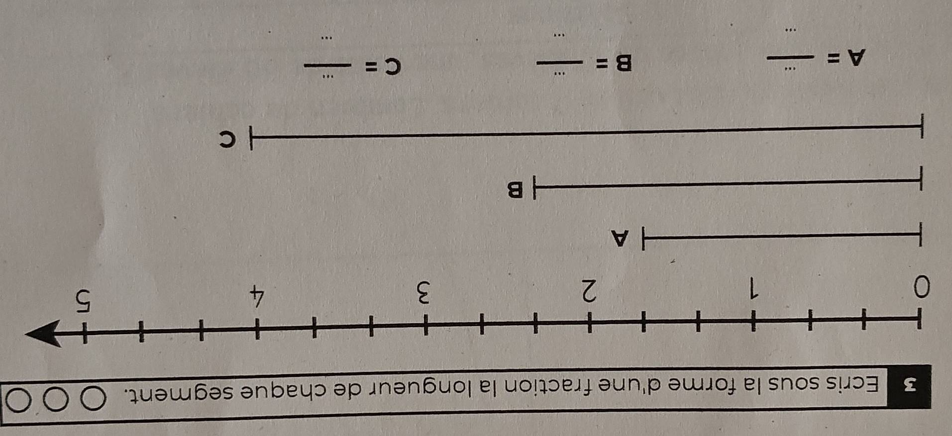 Ecris sous la forme d'une fraction la longueur de chaque segment. 
A 
B 
C
A= _ 
_ B=_ 
C= _ _  overline 