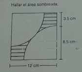 Hallar el área sombreada
3.5 cm
8.5 cm=
12 cm ·