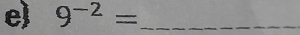 e 9^(-2)= _