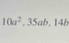 10a^2, 35ab, 14b