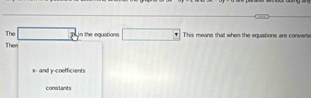 pare 
The n in the equations □ This means that when the equations are converte 
Then
x - and y -coefficients 
constants