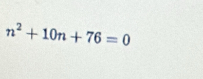 n^2+10n+76=0