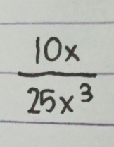  10x/25x^3 