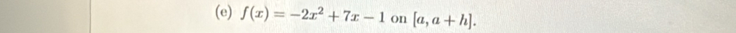 f(x)=-2x^2+7x-1 on [a,a+h].