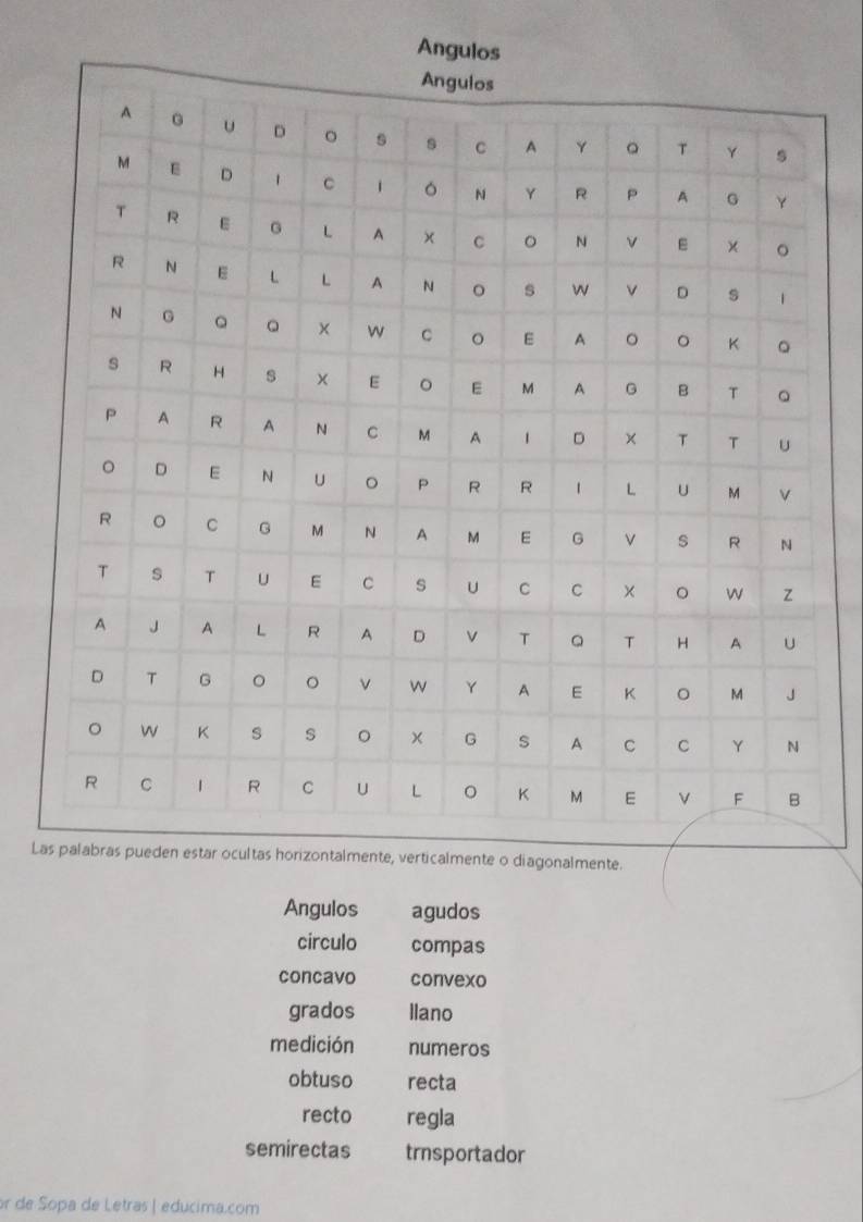 La
Angulos agudos
circulo compas
concavo convexo
grados llano
medición numeros
obtuso recta
recto regla
semirectas trnsportador
or de Sopa de Letras | educima.com